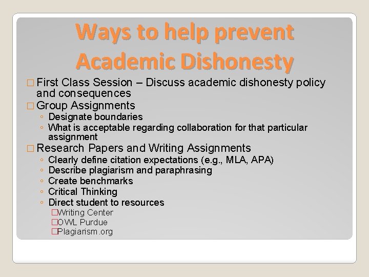 � First Ways to help prevent Academic Dishonesty Class Session – Discuss academic dishonesty