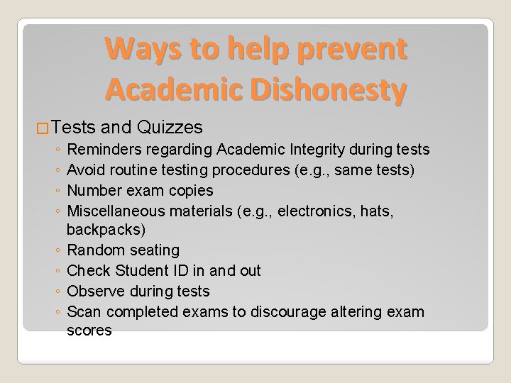 Ways to help prevent Academic Dishonesty �Tests and Quizzes ◦ Reminders regarding Academic Integrity