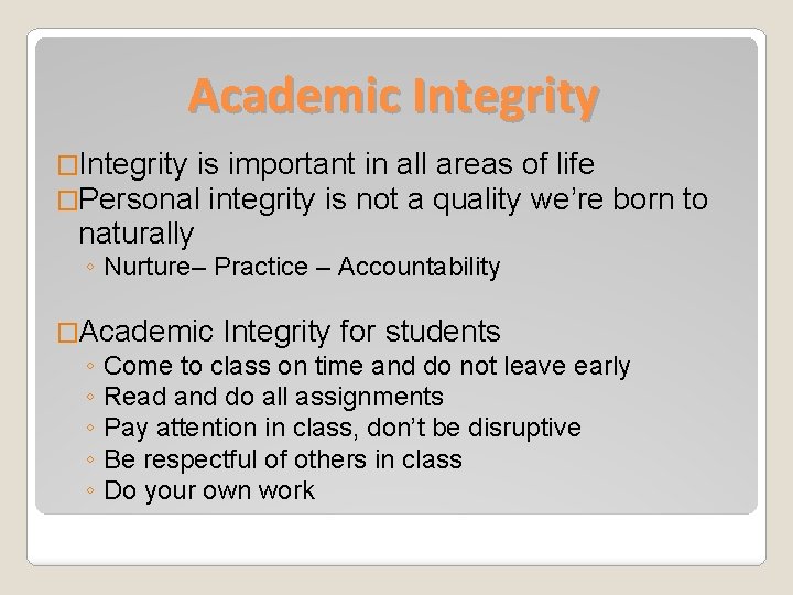 Academic Integrity �Integrity is important in all areas of life �Personal integrity is not