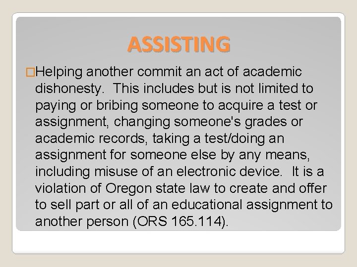 ASSISTING �Helping another commit an act of academic dishonesty. This includes but is not