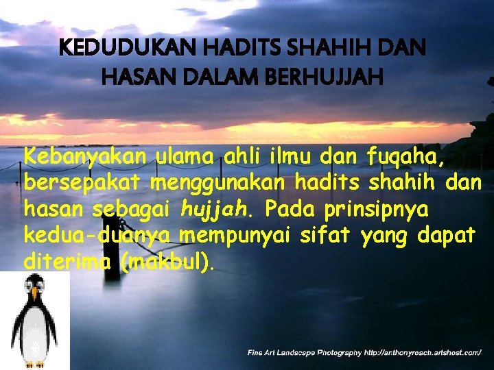 KEDUDUKAN HADITS SHAHIH DAN HASAN DALAM BERHUJJAH Kebanyakan ulama ahli ilmu dan fuqaha, bersepakat