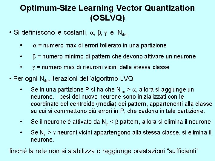 Optimum-Size Learning Vector Quantization (OSLVQ) • Si definiscono le costanti, a, b, g e