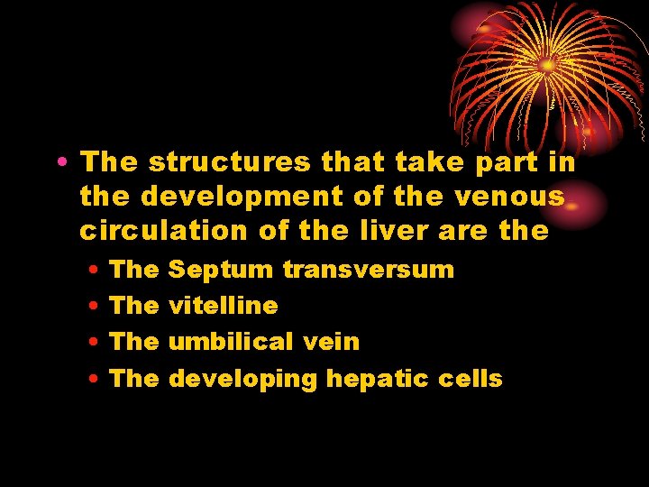  • The structures that take part in the development of the venous circulation