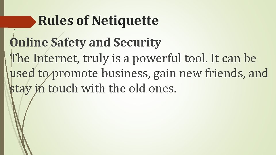 Rules of Netiquette Online Safety and Security The Internet, truly is a powerful tool.