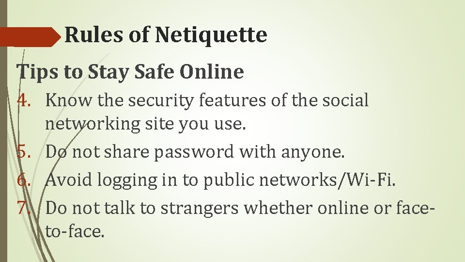 Rules of Netiquette Tips to Stay Safe Online 4. Know the security features of