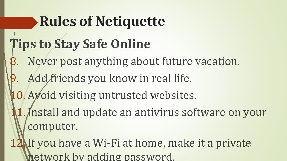 Rules of Netiquette Tips to Stay Safe Online 8. Never post anything about future