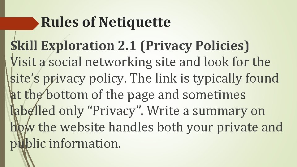 Rules of Netiquette Skill Exploration 2. 1 (Privacy Policies) Visit a social networking site