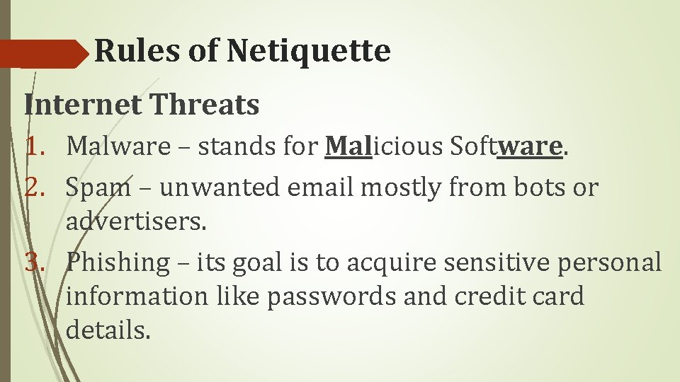 Rules of Netiquette Internet Threats 1. Malware – stands for Malicious Software. 2. Spam