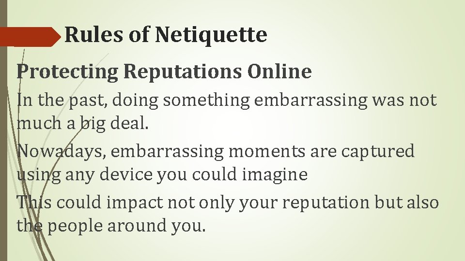 Rules of Netiquette Protecting Reputations Online In the past, doing something embarrassing was not