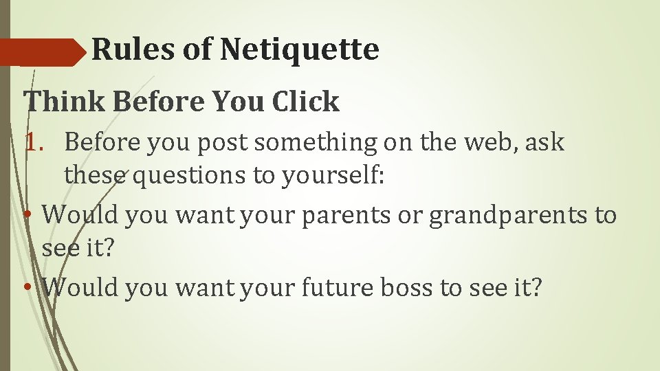 Rules of Netiquette Think Before You Click 1. Before you post something on the