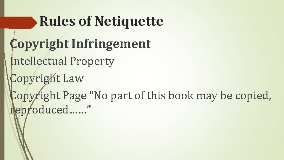 Rules of Netiquette Copyright Infringement Intellectual Property Copyright Law Copyright Page “No part of