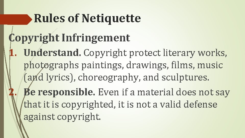 Rules of Netiquette Copyright Infringement 1. Understand. Copyright protect literary works, photographs paintings, drawings,