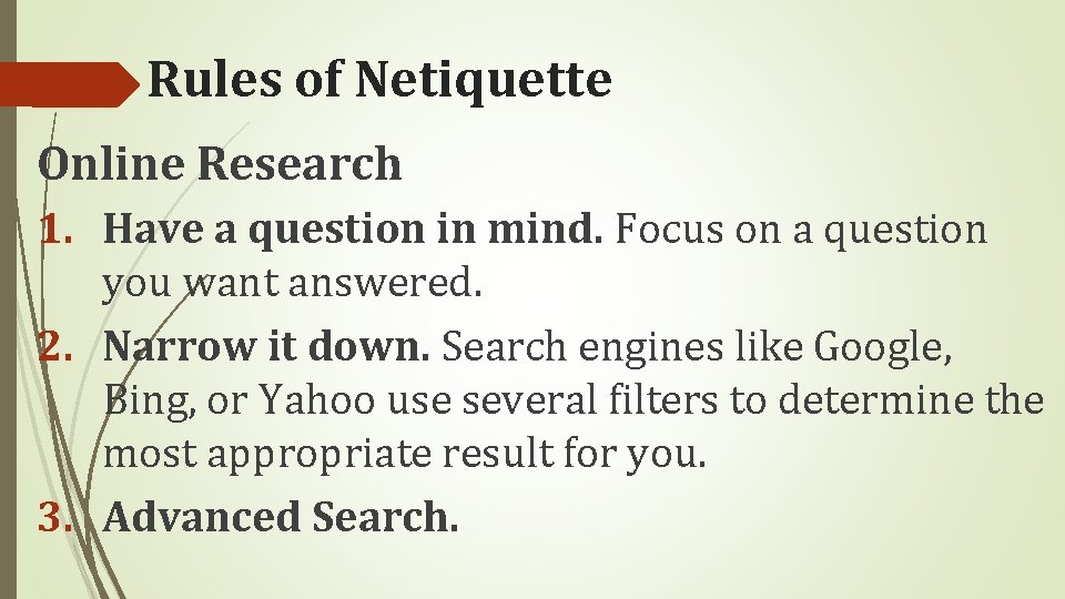 Rules of Netiquette Online Research 1. Have a question in mind. Focus on a