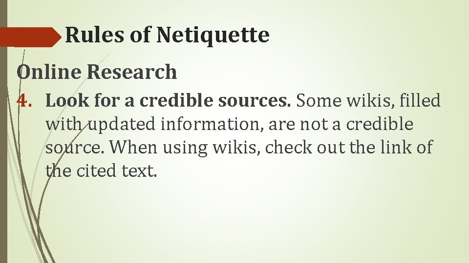 Rules of Netiquette Online Research 4. Look for a credible sources. Some wikis, filled