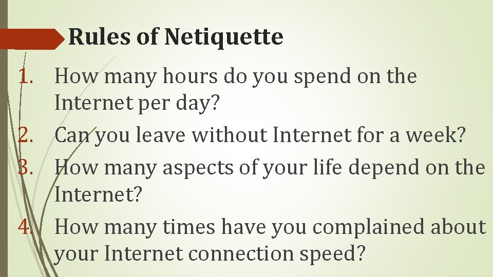 Rules of Netiquette 1. How many hours do you spend on the Internet per