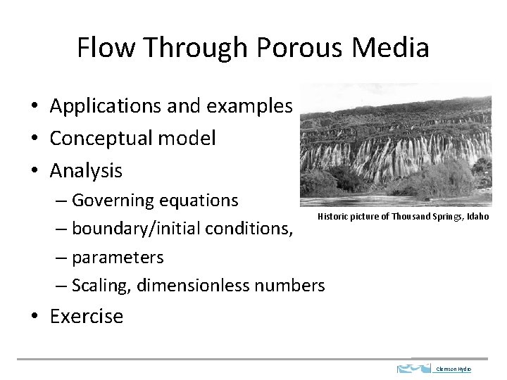 Flow Through Porous Media • Applications and examples • Conceptual model • Analysis –