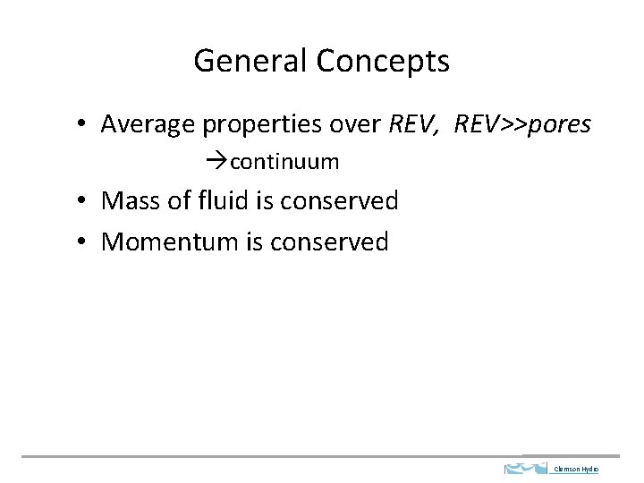 General Concepts • Average properties over REV, REV>>pores continuum • Mass of fluid is