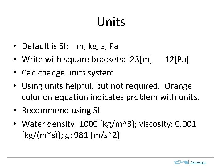 Units Default is SI: m, kg, s, Pa Write with square brackets: 23[m] 12[Pa]