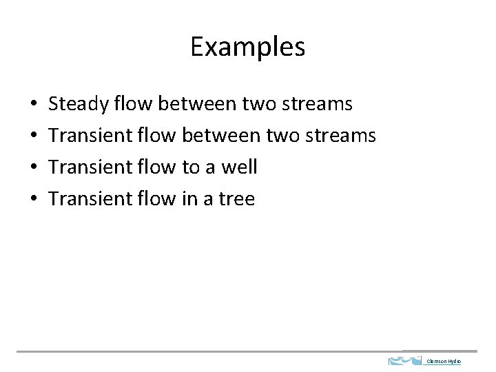 Examples • • Steady flow between two streams Transient flow to a well Transient