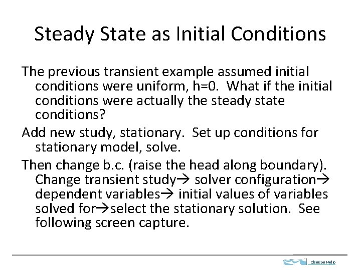 Steady State as Initial Conditions The previous transient example assumed initial conditions were uniform,