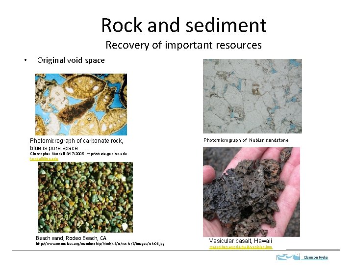 Rock and sediment Recovery of important resources • Original void space Photomicrograph of carbonate