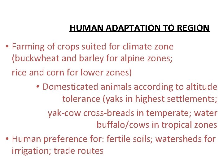 HUMAN ADAPTATION TO REGION • Farming of crops suited for climate zone (buckwheat and