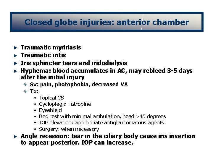 Closed globe injuries: anterior chamber Traumatic mydriasis Traumatic iritis Iris sphincter tears and iridodialysis