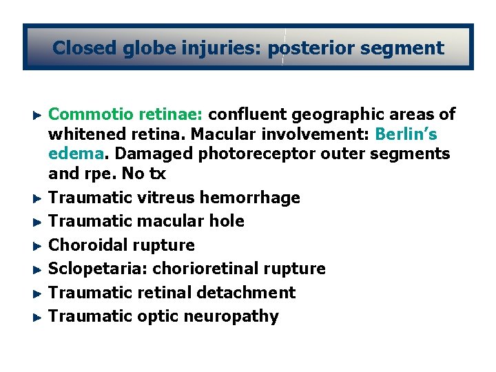 Closed globe injuries: posterior segment Commotio retinae: confluent geographic areas of whitened retina. Macular