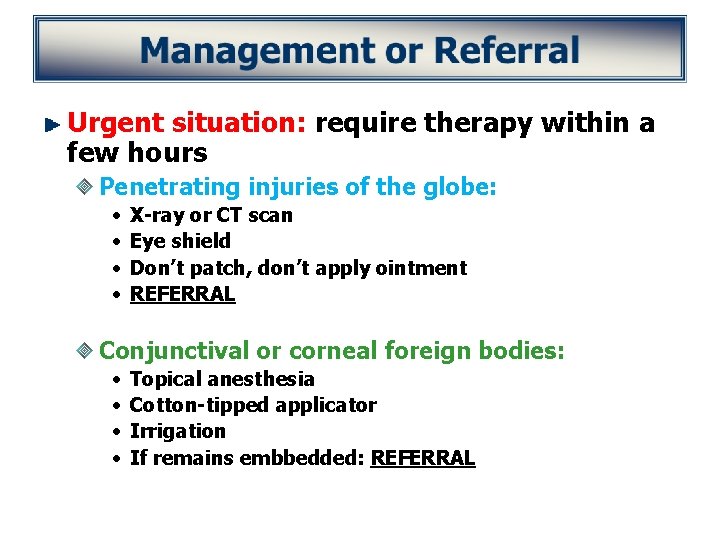 Urgent situation: require therapy within a few hours Penetrating injuries of the globe: •