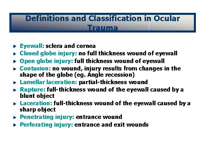 Definitions and Classification in Ocular Trauma Eyewall: sclera and cornea Closed globe injury: no