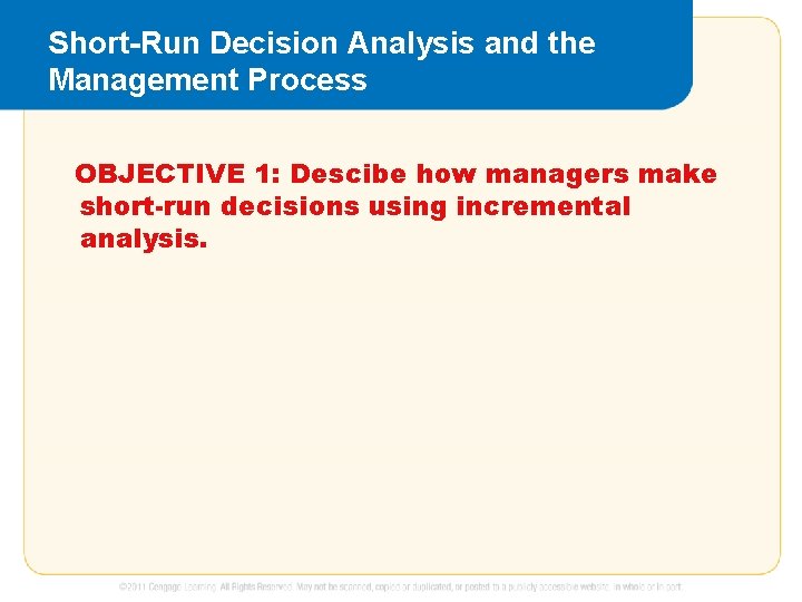 Short-Run Decision Analysis and the Management Process OBJECTIVE 1: Descibe how managers make short-run