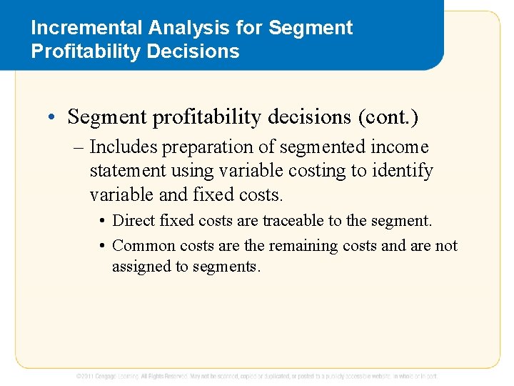 Incremental Analysis for Segment Profitability Decisions • Segment profitability decisions (cont. ) – Includes