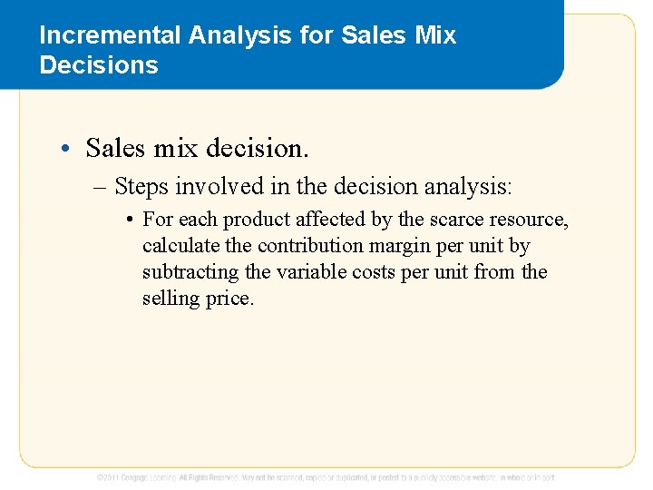 Incremental Analysis for Sales Mix Decisions • Sales mix decision. – Steps involved in