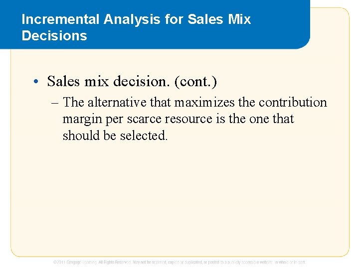 Incremental Analysis for Sales Mix Decisions • Sales mix decision. (cont. ) – The