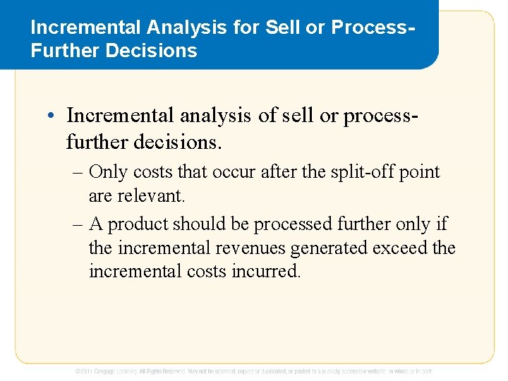 Incremental Analysis for Sell or Process. Further Decisions • Incremental analysis of sell or