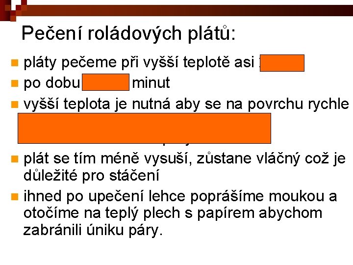 Pečení roládových plátů: pláty pečeme při vyšší teplotě asi 240°C n po dobu 7