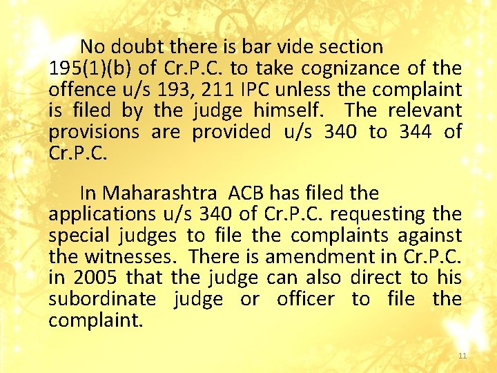 No doubt there is bar vide section 195(1)(b) of Cr. P. C. to take