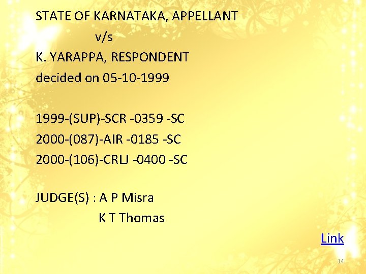 STATE OF KARNATAKA, APPELLANT v/s K. YARAPPA, RESPONDENT decided on 05 -10 -1999 1999