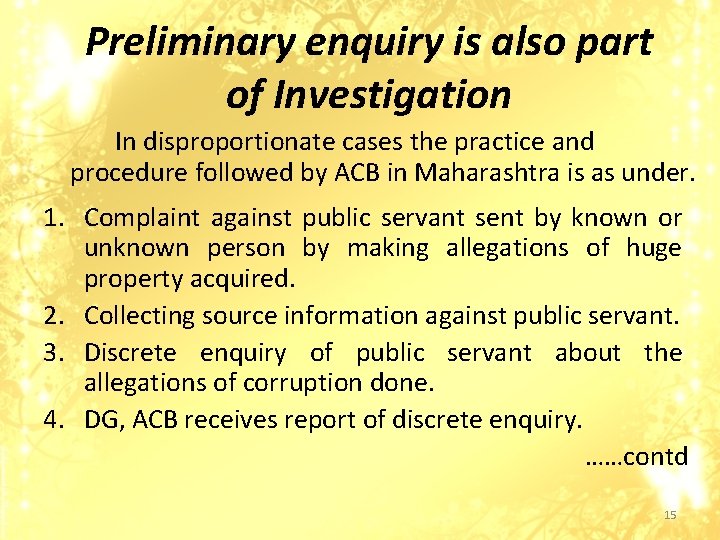 Preliminary enquiry is also part of Investigation In disproportionate cases the practice and procedure