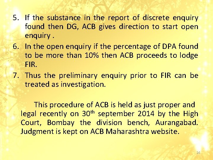 5. If the substance in the report of discrete enquiry found then DG, ACB