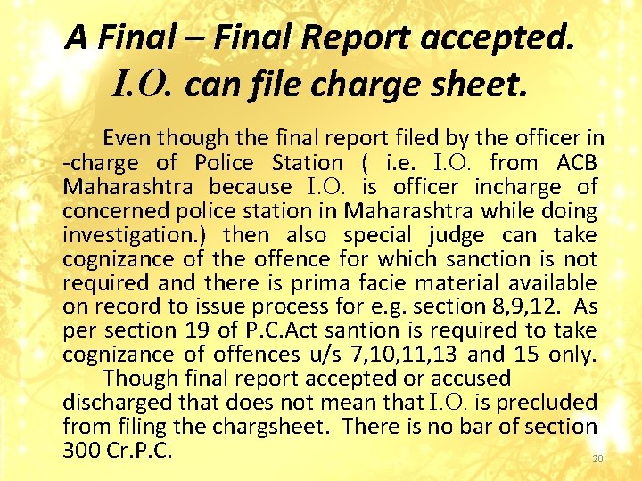A Final – Final Report accepted. I. O. can file charge sheet. Even though