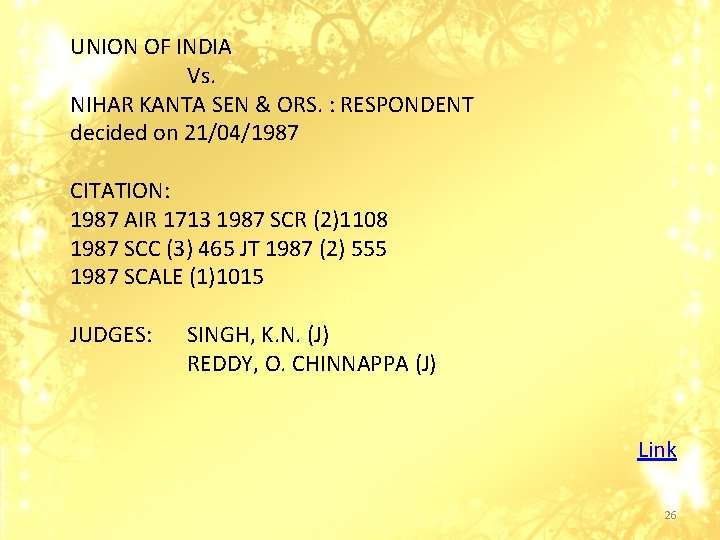 UNION OF INDIA Vs. NIHAR KANTA SEN & ORS. : RESPONDENT decided on 21/04/1987