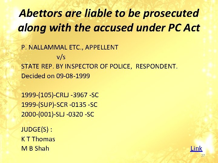 Abettors are liable to be prosecuted along with the accused under PC Act P.