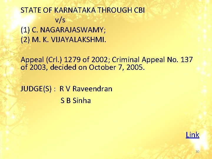 STATE OF KARNATAKA THROUGH CBI v/s (1) C. NAGARAJASWAMY; (2) M. K. VIJAYALAKSHMI. Appeal