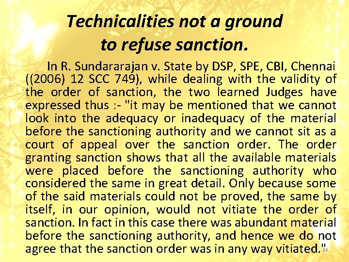 Technicalities not a ground to refuse sanction. In R. Sundararajan v. State by DSP,