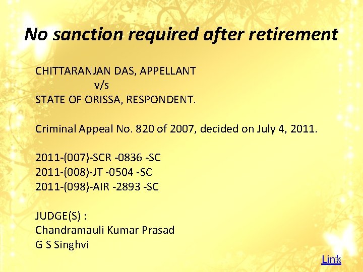 No sanction required after retirement CHITTARANJAN DAS, APPELLANT v/s STATE OF ORISSA, RESPONDENT. Criminal