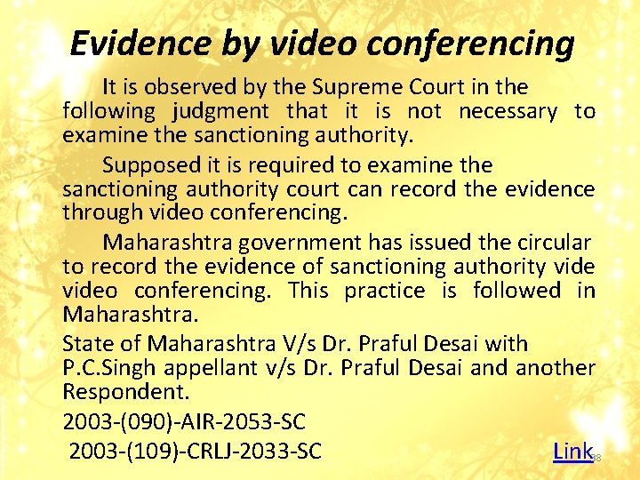 Evidence by video conferencing It is observed by the Supreme Court in the following