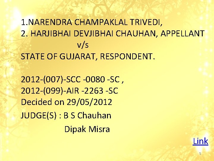 1. NARENDRA CHAMPAKLAL TRIVEDI, 2. HARJIBHAI DEVJIBHAI CHAUHAN, APPELLANT v/s STATE OF GUJARAT, RESPONDENT.
