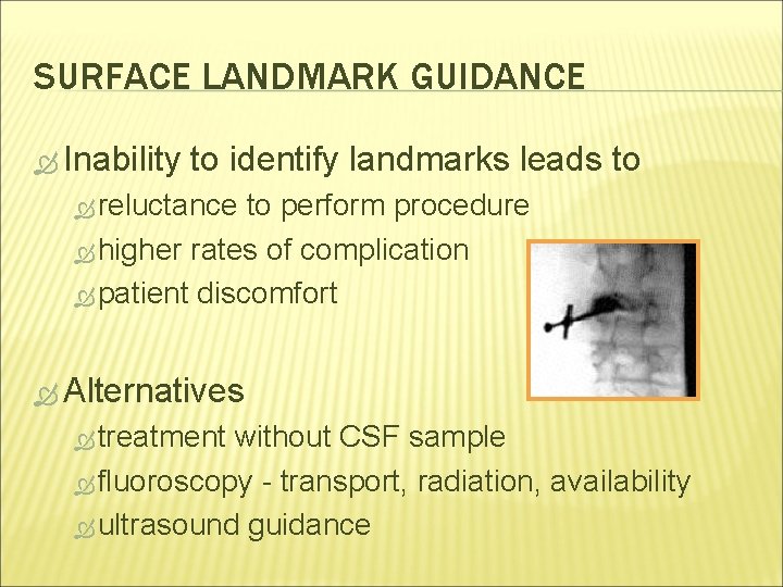 SURFACE LANDMARK GUIDANCE Inability to identify landmarks leads to reluctance to perform procedure higher