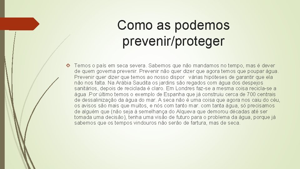 Como as podemos prevenir/proteger Temos o país em seca severa. Sabemos que não mandamos